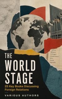 The World Stage: 25 Key Books Discussing Foreign Relations