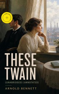 These Twain (Unabridged) (Annotated)