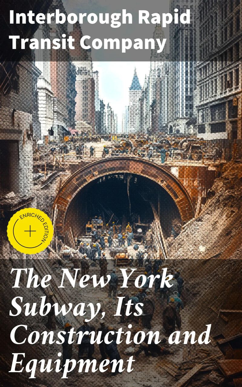 The New York Subway, Its Construction and Equipment