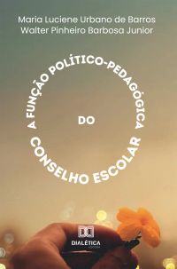 A Função Político-Pedagógica do Conselho Escolar