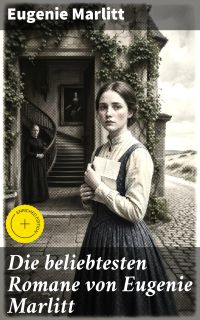 Die beliebtesten Romane von Eugenie Marlitt