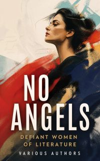 No Angels - Defiant Women of Literature