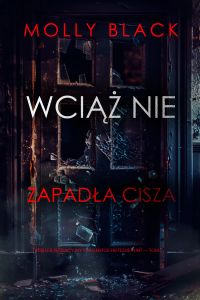 Wciąż nie zapadła cisza (Thriller sensacyjny o agentce FBI Tessie Flint — Tom 7)