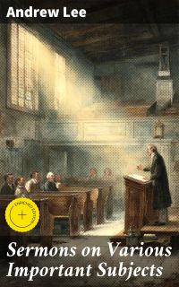 Sermons on Various Important Subjects