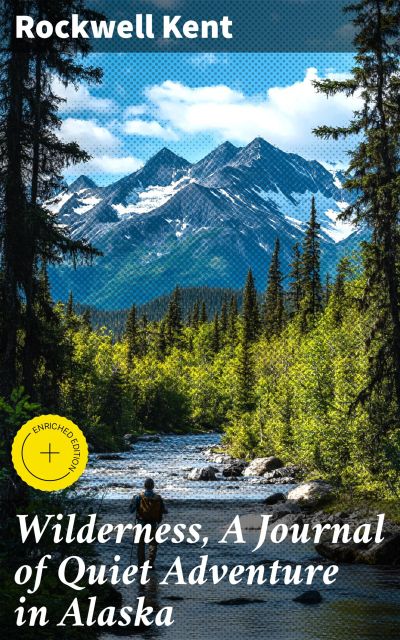 Wilderness, A Journal of Quiet Adventure in Alaska