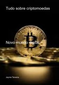 Tudo Sobre Criptomoedas