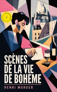 Scènes de la vie de Bohème (Annoté)