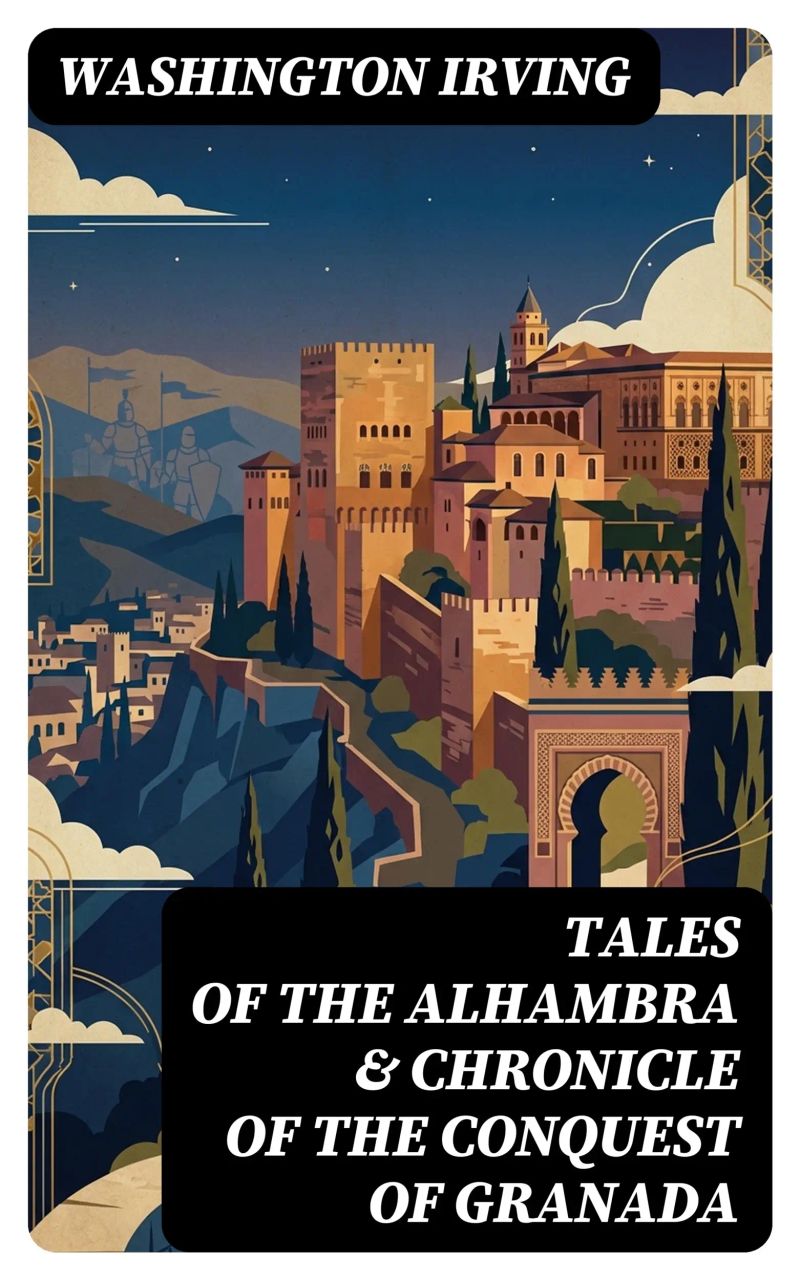 Tales of the Alhambra & Chronicle of the Conquest of Granada