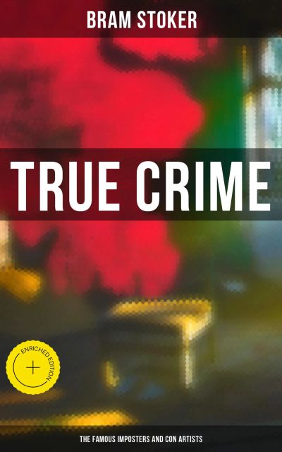 True Crime: The Famous Imposters and Con Artists