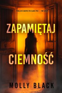Zapamiętaj ciemność (Thriller o agentce FBI Clarze Pike — Tom szósty)