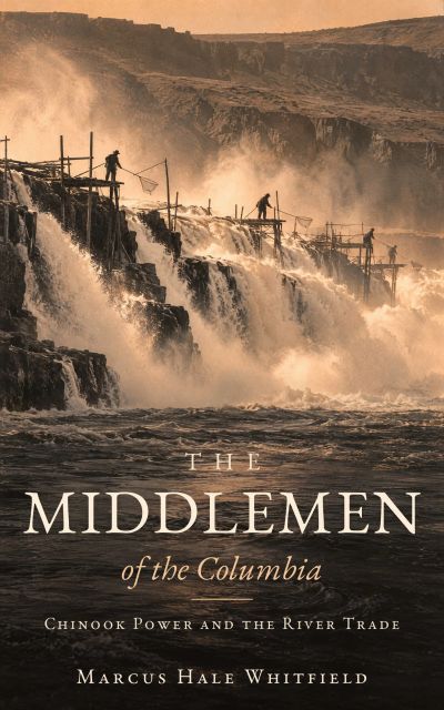 The Middlemen of the Columbia: Chinook Power and the River Trade