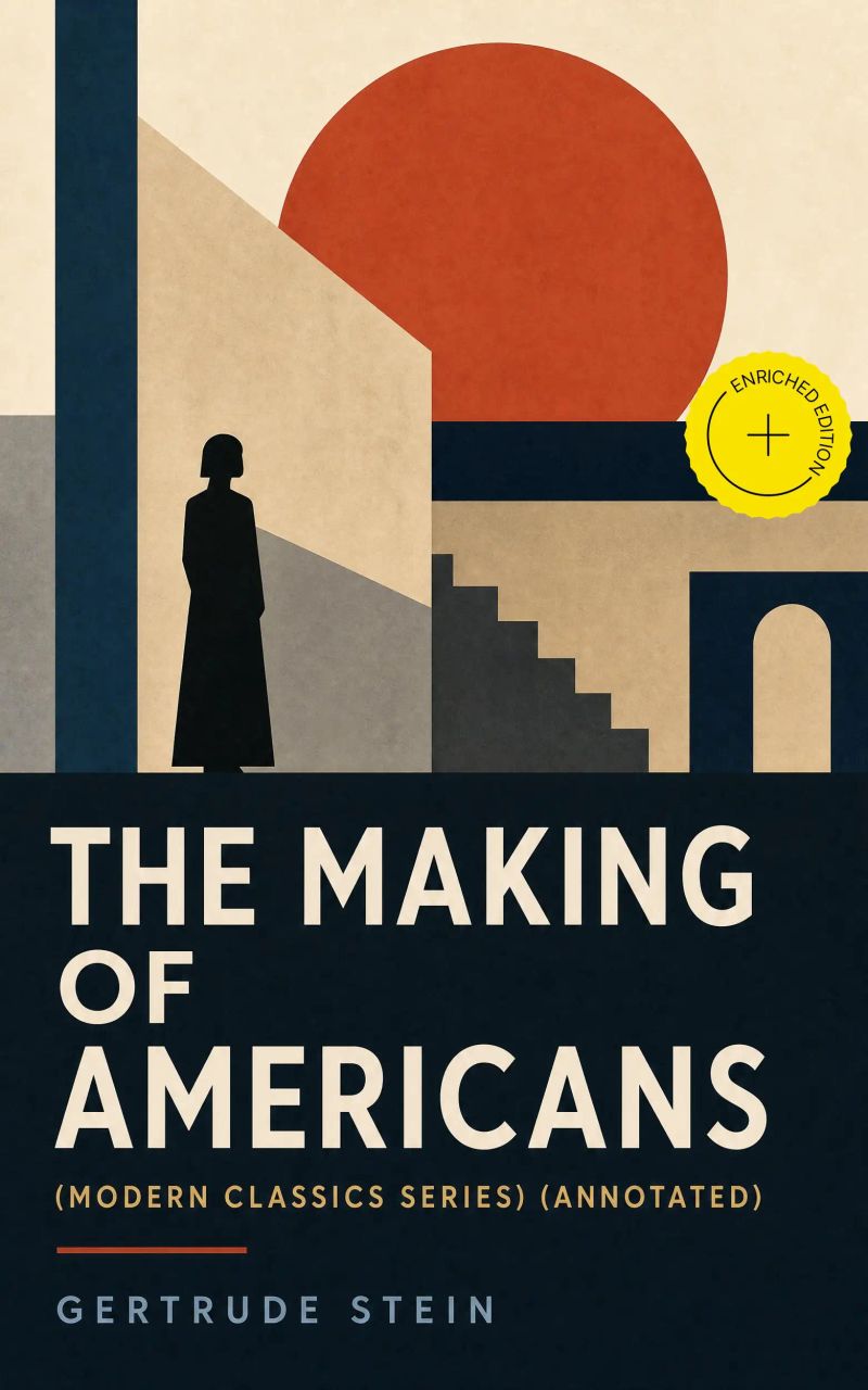 THE MAKING OF AMERICANS (Modern Classics Series) (Annotated)