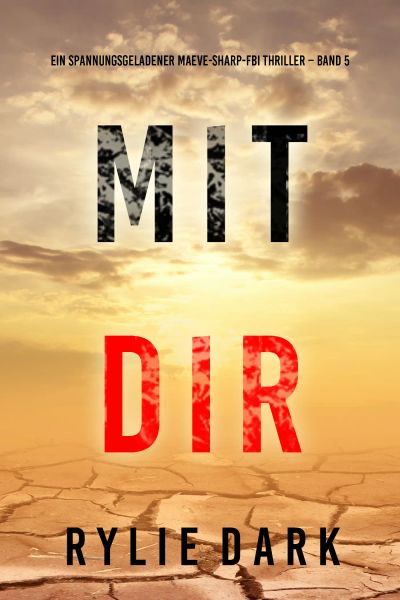 Mit Dir (Ein spannungsgeladener Maeve-Sharp-FBI Thriller – Band 5)