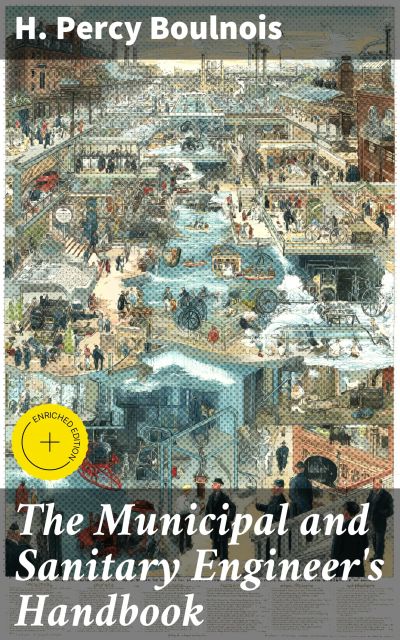 The Municipal and Sanitary Engineer's Handbook