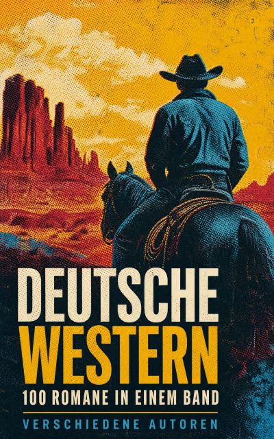 Deutsche Western – 100 Romane in einem Band