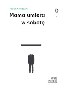 Mama umiera w sobotę