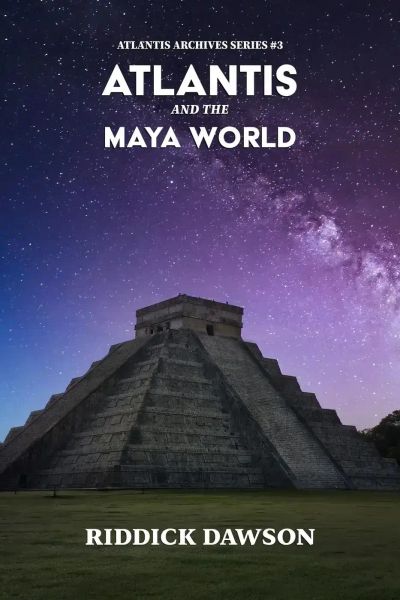 Atlantis and the Maya World (ATLANTIS ARCHIVES, #3)