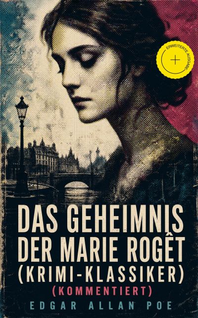 Das Geheimnis der Marie Rogêt (Krimi-Klassiker) (Kommentiert)