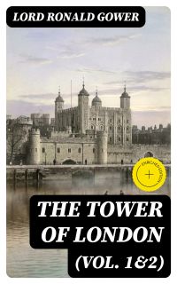 The Tower of London (Vol. 1&2)