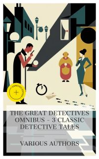 The Great Detectives Omnibus – 3 Classic Detective Tales