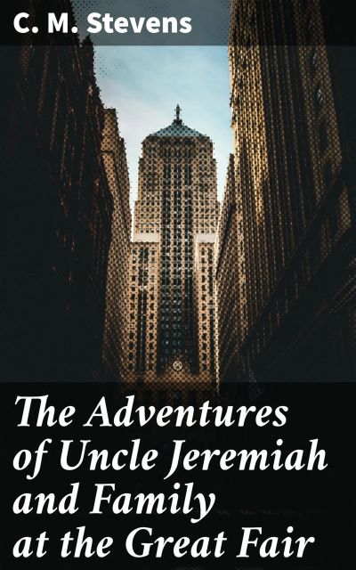 The Adventures of Uncle Jeremiah and Family at the Great Fair