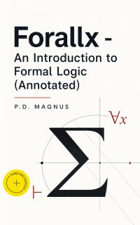 Forallx - An Introduction to Formal Logic (Annotated)