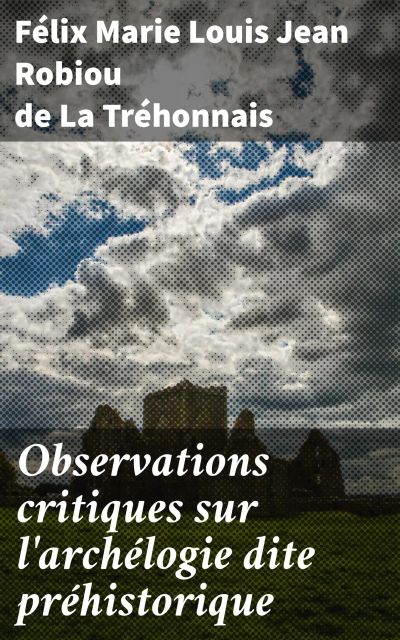 Observations critiques sur l'archélogie dite préhistorique
