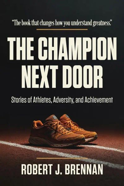 The Champion Next Door: Stories of Athletes, Adversity, and Achievement