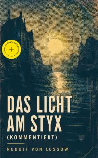 Das Licht am Styx (Kommentiert)
