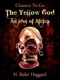 A Yellow God: an Idol of Africa