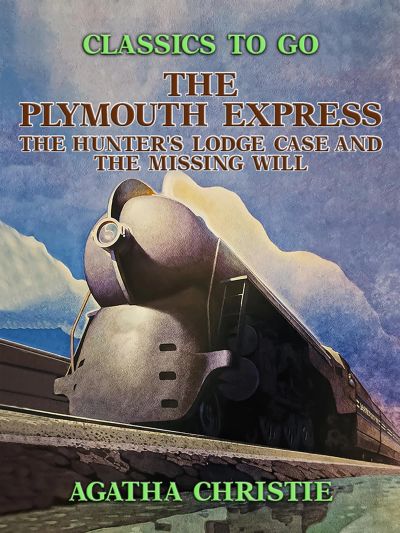 The Plymouth Express, The Hunter's Lodge Case and The Missing Will