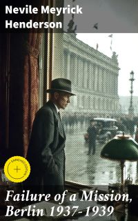 Failure of a Mission, Berlin 1937-1939