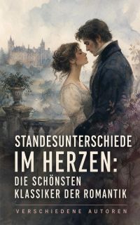 Standesunterschiede im Herzen: Die schönsten Klassiker der Romantik