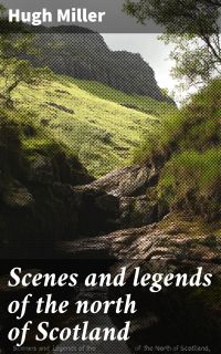 Scenes and legends of the north of Scotland