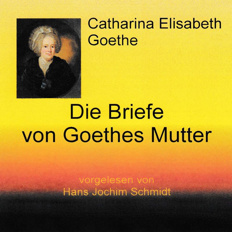 Die Briefe von Goethes Mutter