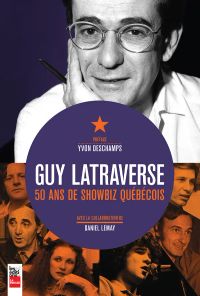 Guy Latraverse, 50 ans de showbiz québécois