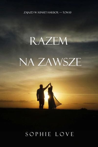Razem na zawsze (Zajazd w Sunset Harbor — Tom 10)