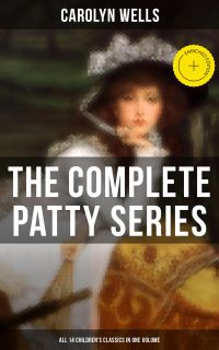 The Complete Patty Series (All 14 Children's Classics in One Volume)