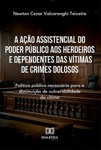 A ação assistencial do poder público aos herdeiros e dependentes das vítimas de crimes dolosos