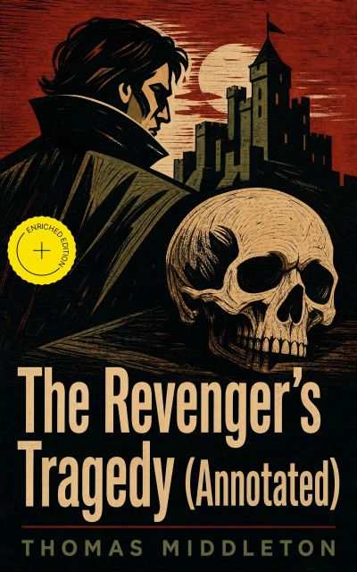 The Revenger's Tragedy (Annotated)