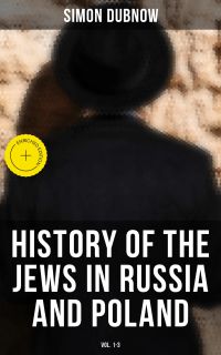 History of the Jews in Russia and Poland (Vol. 1-3)