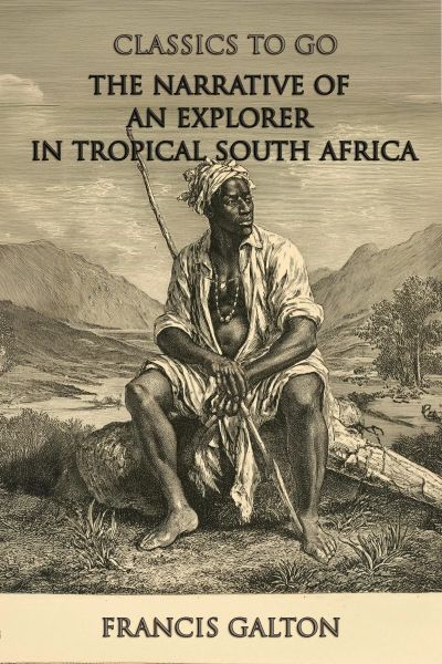 The Narrative Of An Explorer In Tropical South Africa