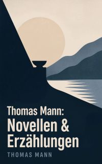 Thomas Mann: Novellen & Erzählungen