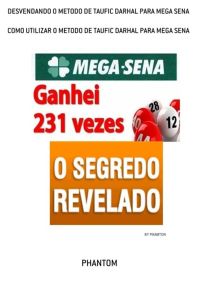 Desvendando O Metodo De Taufic Darhal Para Mega Sena