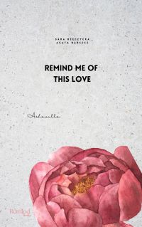 Remind me of this love