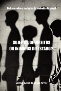 Sujeitos De Direitos Ou Inimigos Do Estado?