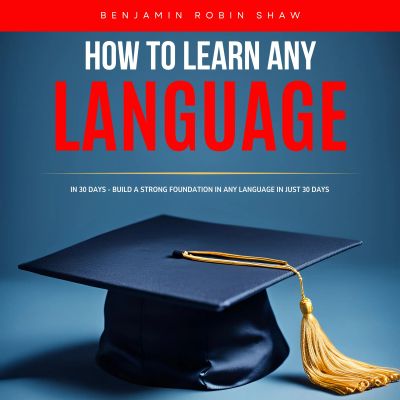 How to Learn Any Language in 30 Days