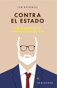 Contra El Estado: Un Manifiesto Anarcocapitalista