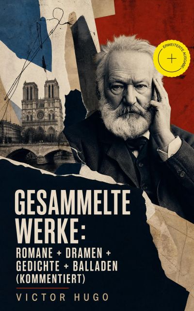 Gesammelte Werke: Romane + Dramen + Gedichte + Balladen (Kommentiert)