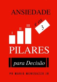 A Ansiedade E Os Três Pilares Da Decisão